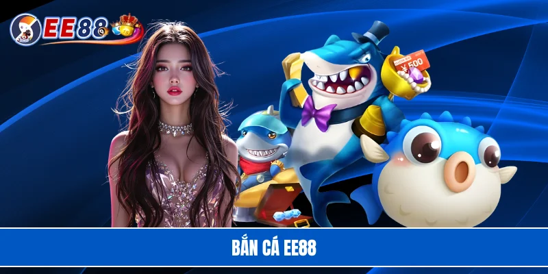 Bắn cá EE88