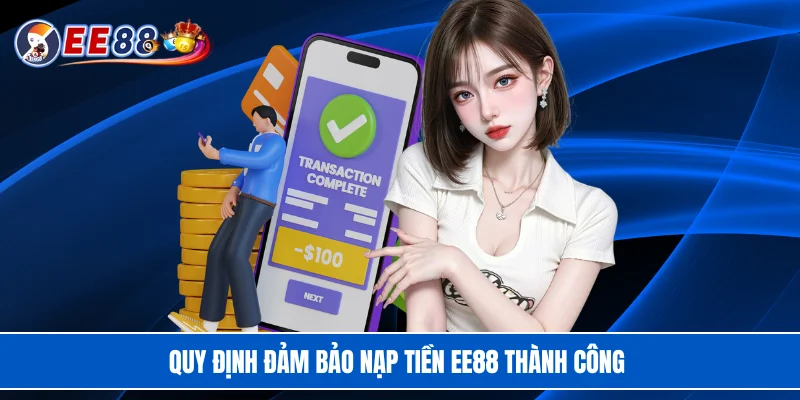 Quy định đảm bảo nạp tiền EE88 thành công 